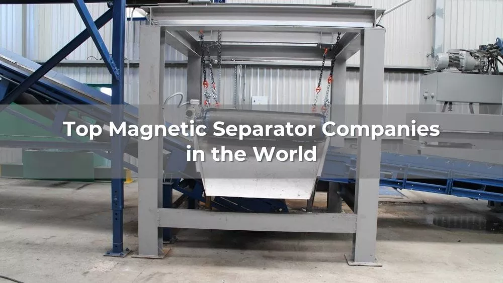 Top 10 Magnetic Separator Companies in the World 2026